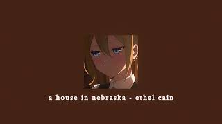 a house in nebraska  ethel cain sped up [upl. by Garner]