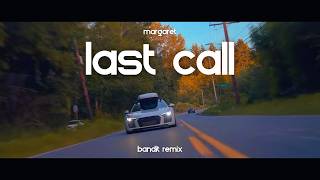 Margaret  Last Call  BANDIT REMIX [upl. by Aihpled]