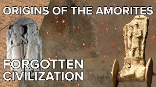 Origins of the Amorites  Bronze Age invaders that united an empire [upl. by Eahsel]