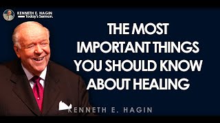 Kenneth E Hagin Todays Sermon \ The Most Important Things You Should Know About Healing [upl. by Kenlee]