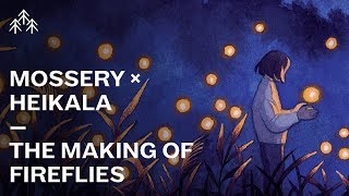 Mossery × Heikala  The Making of ‘Fireflies’ [upl. by Annaierb]