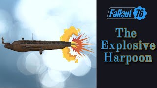 The Explosive Harpoon Gun In Fallout 76 [upl. by Merari324]