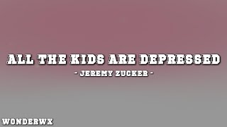 Jeremy Zucker  all the kids are depressed Lyrics [upl. by Meeki]