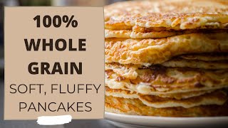 How to Make Pancakes 100 Whole Grain Soft Fluffy Buttermilk Pancakes  Bread Beckers Recipe [upl. by Anadroj]