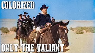 Only the Valiant  COLORIZED  Western Movie  Gregory Peck [upl. by Glaser668]