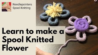 Learn how to make a Spool Knitted Flower Spool Knitting Tutorial [upl. by Ylam]