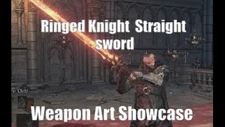 Dark Souls 3 Ringed Knight Straight Sword  Weapon Arts Showcase [upl. by Aiket84]