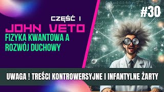 John Veto  Fizyka Kwantowa a Rozwój Duchowy  część 1 [upl. by Earahc447]