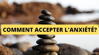 Comment accepter lanxiété [upl. by Anawt]