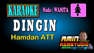 DINGIN Hamdan ATT KARAOKE Nada WANITA [upl. by Photina]