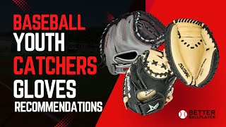 Youth Baseball Catchers Glove Recommendations [upl. by Eimmit]