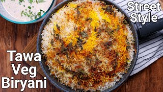 Street Style Tawa Dum Biriyani in 30 Minutes  Quick amp Easy Veg Dum Biriyani on Tawa  No Marination [upl. by Agon]