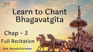 BhagavadGita Chapter 3  Full Recitation  Smt Brunda Karanam [upl. by Electra]