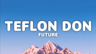 FUTURE  TEFLON DON Lyrics [upl. by Eserehc271]