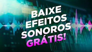 BAIXE EFEITOS SONOROS GRÁTIS para qualquer tipo de vídeo [upl. by Blen]