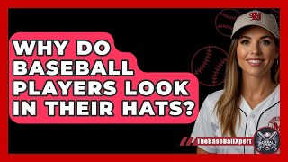 Why Do Baseball Players Look In Their Hats  The Baseball Xpert [upl. by Anaimad]