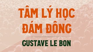 Sách Nói Tâm Lý Học Đám Đông  Chương 1  Gustave Le Bon [upl. by Aiyn]