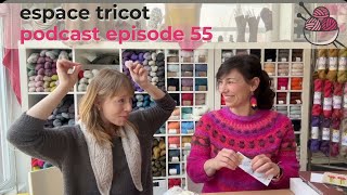 Espace Tricot Knitting Podcast Episode 55 [upl. by Faso719]