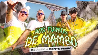 Nos Fuimos de Mambo  DJ Alex Ponte Perro Video Oficial [upl. by Asirrom630]