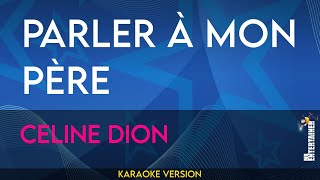 Parler à mon père  Celine Dion KARAOKE [upl. by Kristie]