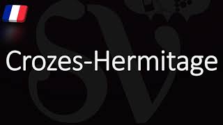 How to Pronounce Crozes Hermitage French Rhône Wine Pronunciation [upl. by Ataynik]