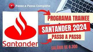 Programa Trainee Santander 2024 ♨️ Inscrições Abertas Passo a Passo completo ✅📲 [upl. by Moguel]