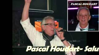 PASCAL HOUDART quotSALUTquot PASCAL HOUDART [upl. by Pierpont691]