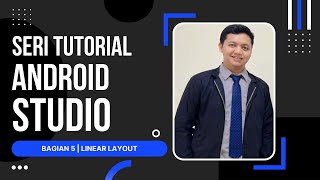 BELAJAR ANDROID BAGIAN 5  LINEARLAYOUT ANDROID STUDIO [upl. by Claretta270]