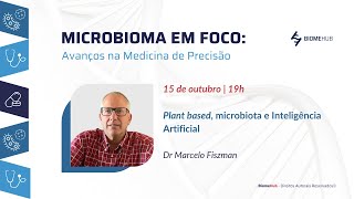 Plant based microbiota e Inteligência Artificial  Dr Marcelo Fiszman [upl. by Tlaw534]