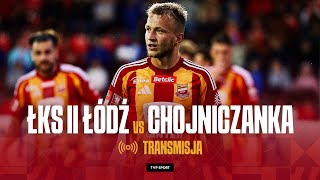 🔴 BETCLIC 2 LIGA ŁKS II ŁÓDŹ  CHOJNICZANKA CHOJNICE MECZ NA ŻYWO OD 1930  4 KOLEJKA [upl. by Ikey165]