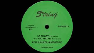 Pete amp Cheez amp Shoestring  So Smooth [upl. by Ymac]