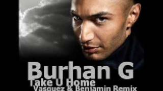 Burhan G  Take U Home Vasquez amp Benjamin Remix [upl. by Eileme857]