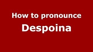 How to pronounce Despoina GreekGreece  PronounceNamescom [upl. by Ber364]