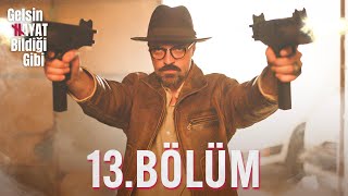 Gelsin Hayat Bildiği Gibi  13Bölüm [upl. by Wyn]