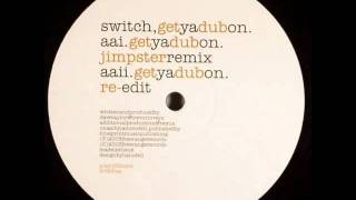 Switch  Get Ya Dub On Jimpster Remix [upl. by Aynotan]