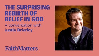 The Surprising Rebirth of Belief in God — A Conversation with Justin Brierley [upl. by Aztirak]