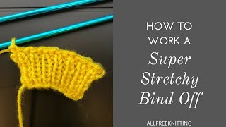 How to Work a Super Stretchy Bind Off [upl. by Eedyaj]