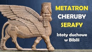 Metatron Cheruby Serafy ISTOTY DUCHOWE w Biblii cz 2 [upl. by Arondell]