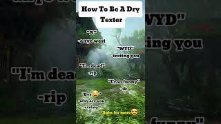 How To Be A Dry Texter [upl. by Asilrak]