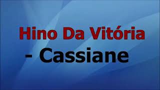 Hino Da Vitória Cassiane Playback [upl. by Annovahs]