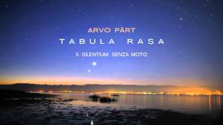 Tabula Rasa  Arvo Part  II Silentium Senza moto [upl. by Suter155]