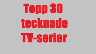 Topp 30 tecknade TVserier [upl. by Barrus894]