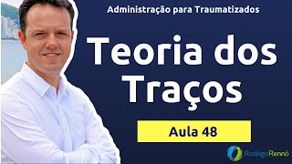 Teoria dos traços  Prof Rodrigo Rennó  Administração para Traumatizados [upl. by Oisorbma924]