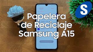 Como Funciona la Papelera de Reciclaje del Samsung A15  Samsungizate [upl. by Ahtnama969]