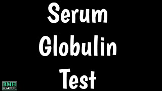 Serum Globulin Test  Globulin Blood Test  Globulin Electrophoresis [upl. by Lange]