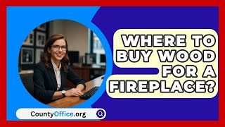 Where To Buy Wood For A Fireplace  CountyOfficeorg [upl. by Eboh88]