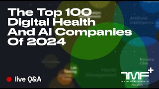 The Top 100 Digital Health And AI Companies Of 2024  Live QampA [upl. by Aleacim]