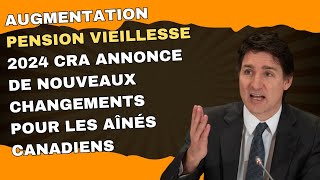 Augmentation pension vieillesse 2024 CRA annonce de nouveaux changements pour les aînés canadiens [upl. by Ahcsap]