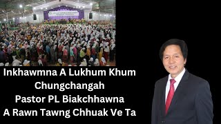 Inkhawmna A Lukhum Khum Chungchang Bible Zirtirna  Pastor PL Biakchhawna [upl. by Mavis]