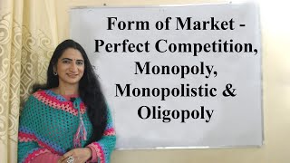 Form of Market  Perfect Competition Monopoly Monopolistic amp Oligopoly [upl. by Eneloj]